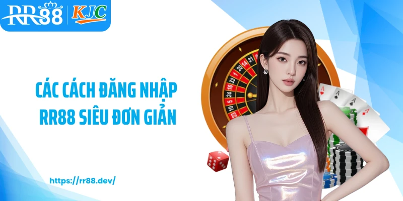 Các cách đăng nhập RR88 siêu đơn giản