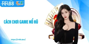 Cách Chơi Game Nổ Hũ