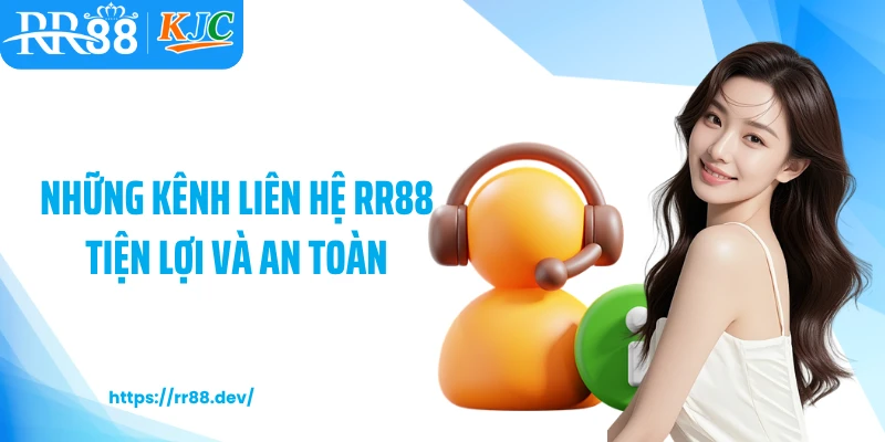 Những kênh liên hệ RR88 tiện lợi và an toàn