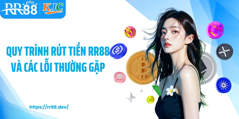 Quy trình rút tiền RR88 và các lỗi thường gặp